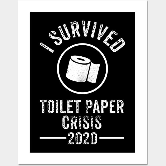 I Survived Toilet Paper Crisis 2020 Wall Art by Shirtbubble